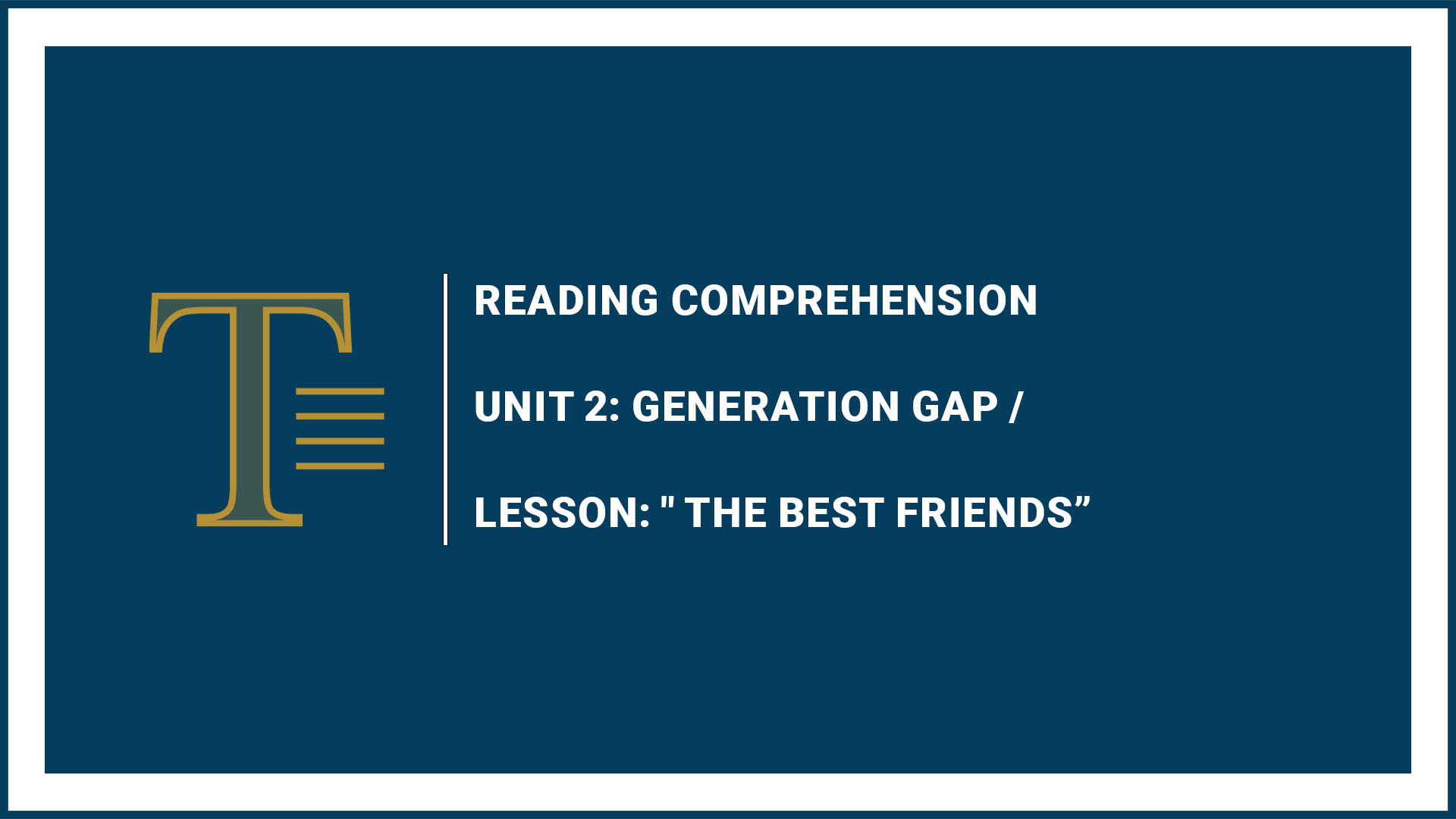 Unit 2: Generation Gap - Lesson: The Best Friends"
